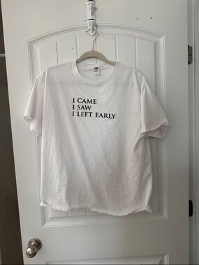 White Graphic Tee "I CAME I SAW I LEFT EARLY"